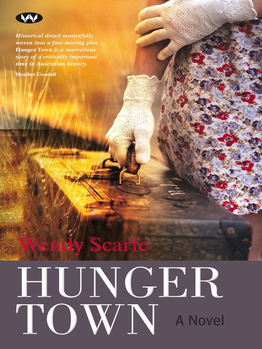 Title details for Hunger Town: a novel by Wendy Scarfe - Available